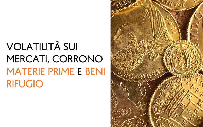 Volatilità sui mercati, corrono materie prime e beni rifugio.